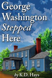 George Washington Stepped Here cover image