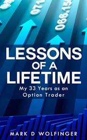 Lessons of a Lifetime : My 33 Years as an Option Trader cover image