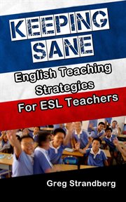 Keeping sane : English teaching strategies for ESL teachers cover image
