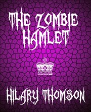 The zombie hamlet. A Tale of Unnatural Shakespeare cover image