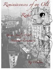 Reminiscences of an Old Rake ̃ Bertie Seal's 1930s Shanghai Escapades cover image