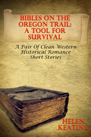 Bibles on the Oregon Trail – A Tool for Survival (A Pair of Clean Western Historical Romance Short S cover image