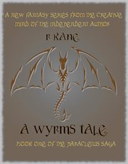 A Wyrms Tale : Paracletus Saga cover image