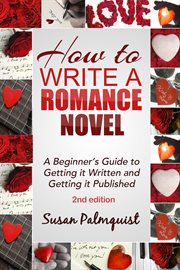 How to Write a Romance Novel-Getting It Written and Getting It Published cover image