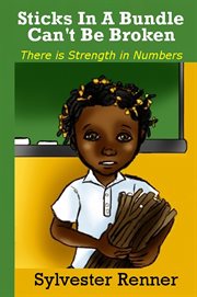 Sticks in a Bundle Can't Be Broken: There Is Strength in Numbers cover image