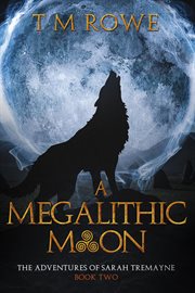 A Megalithic Moon : Adventures of Sarah Tremayne cover image