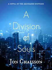 A Division of Souls : A Novel of the Mendaihu Universe, Book 1 cover image