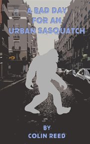 A Bad Day for an Urban Sasquatch cover image