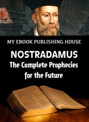 Nostradamus - the complete prophecies for the future cover image