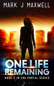 One Life Remaining : A Science Fiction Thriller. Portal (Maxwell) cover image