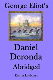 George Eliot's Daniel Deronda: Abridged cover image