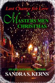 Last Chance for Love - a Masters Men Christmas Story cover image