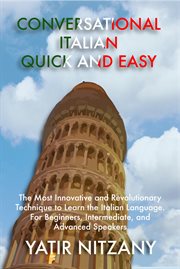 Conversational Italian quick and easy : the most advanced revolutionary technique to master conversational Italian cover image