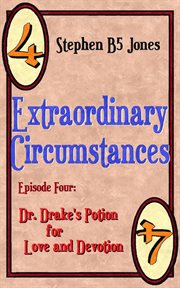 Dr. Drakes Potion for Love and Devotion : Extraordinary Circumstances cover image