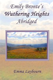 Emily Bronte's Wuthering Heights: Abridged cover image