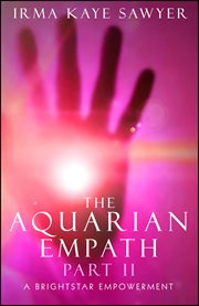 The Aquarian Empath, Part II : A BrightStar Empowerment cover image
