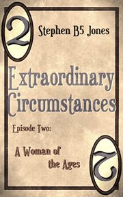 Extraordinary Circumstances 2 : A Woman of the Ages cover image