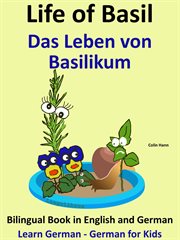 Learn German : German for Kids. Life of Basil. Das Leben von Basilikum cover image