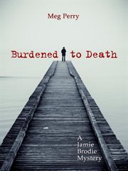Burdened to Death : Jamie Brodie Mysteries cover image