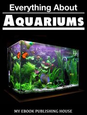 Everything about aquariums cover image