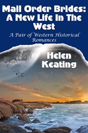 Mail Order Brides : A New Life in the West (A Pair of Western Historical Romances) cover image