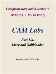 Complementary and Alternative Medical Lab Testing Part 6 : Liver and Gallbladder cover image