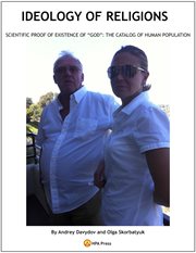 Ideology of Religions. Scientific Proof of Existence of "God": The Catalog of Human Population cover image