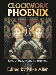 Clockwork Phoenix: Tales of Beauty and Strangeness cover image