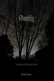 Ghostly : A Collection of Haunting Stories cover image