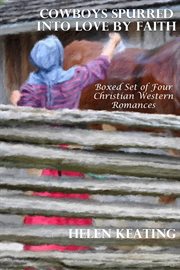 Cowboys Spurred Into Love by Faith (Boxed Set of Four Christian Western Romances) cover image