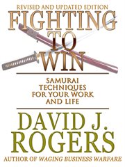 Fighting to Win - Samurai Techniques for Your Work and Life cover image