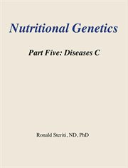 Nutritional Genetics Part 5 : Diseases C cover image