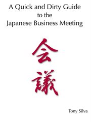 A Quick and Dirty Guide to the Japanese Business Meeting cover image