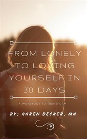 30 Days to Go From Lonely to Loving Yourself cover image