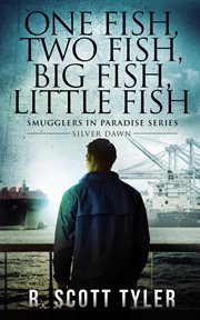 One Fish, Two Fish, Big Fish, Little Fish : Silver Dawn. Smugglers in Paradis cover image