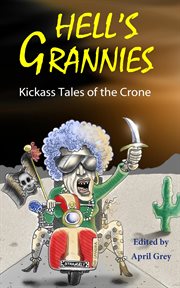 Hell's Grannies: Kickass Tales of the Crone cover image