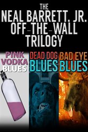 The Neal Barrett Jr. Off-the-Wall Trilogy cover image
