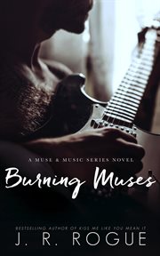 Burning Muses: A Novel (Muse & Music Book 1) cover image
