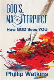 God's Masterpiece : How God Sees You cover image
