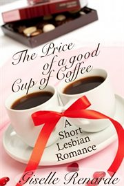 The price of a good cup of coffee : a lesbian romance short cover image