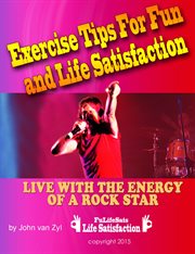 Exercise Tips For Fun And Life Satisfaction cover image