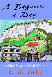 A Baguette a Day : My First Year in Saint Antonin cover image