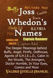 Joss Whedon's Names the Deeper Meanings Behind Buffy, Angel, Firefly, Dollhouse, Agents of s.h.i.e.l cover image