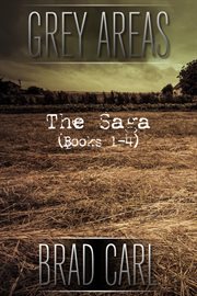 Grey Areas : The Saga. Books #1-4 cover image