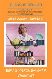 What Would Happen if Erma Bombeck Bought a Vibrator? cover image