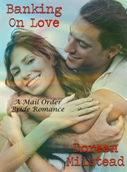 Banking on Love : A Mail Order Bride Romance cover image