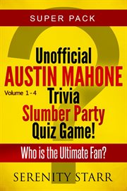 Unofficial Austin Mahone Trivia Slumber Party Quiz Game Super Pack Volumes 1-4 cover image