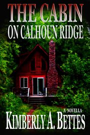 The cabin on Calhoun Ridge cover image