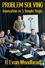 Problem Solving : Innovation in 5 Simple Steps cover image