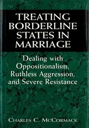 Treating Borderline States in Marriage: Dealing With Oppositionalism, Ruthless Aggression, and Sever cover image